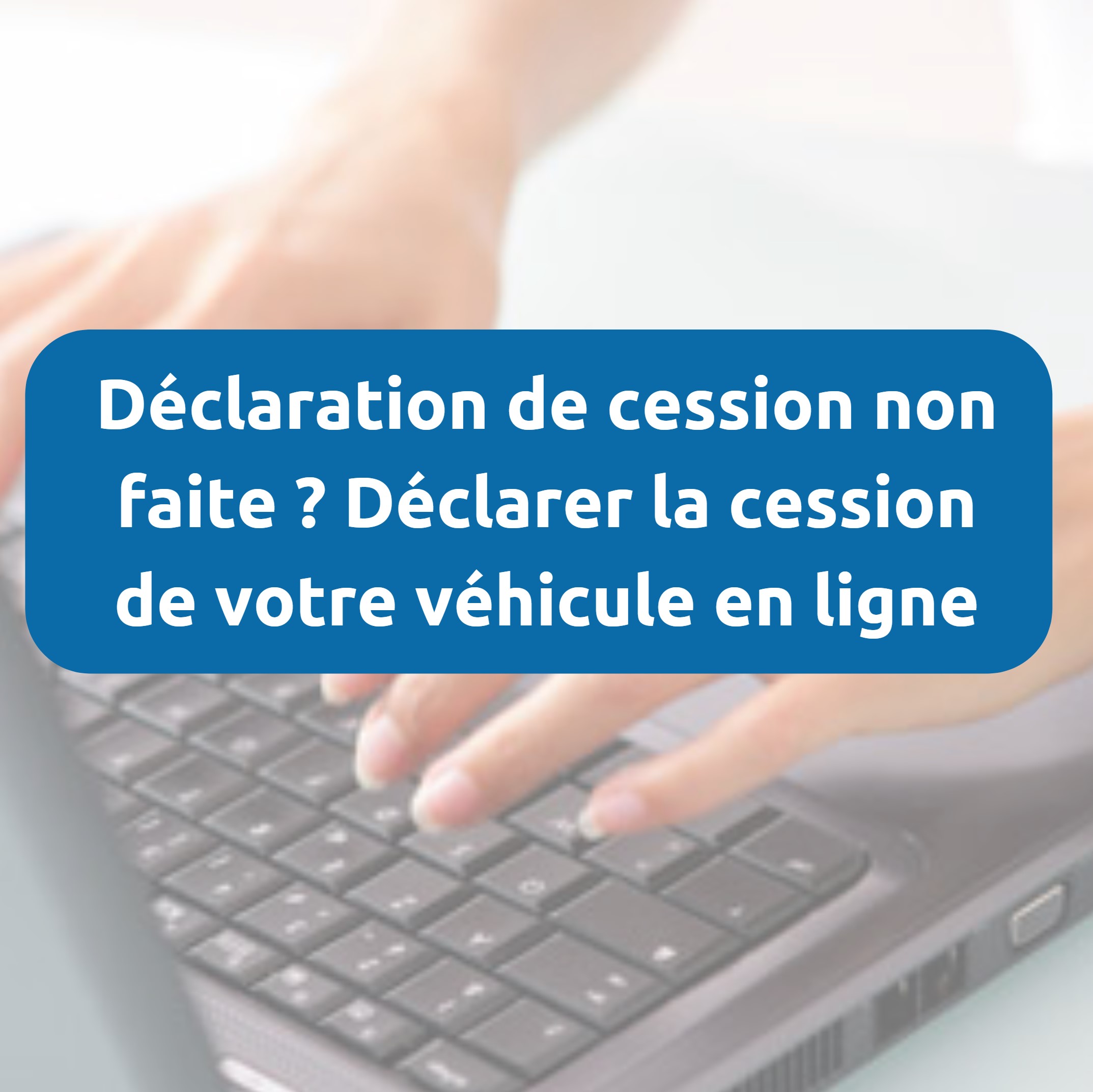 Déclaration de cession non enregistrée / non faite